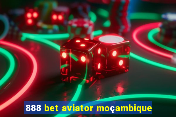 888 bet aviator moçambique