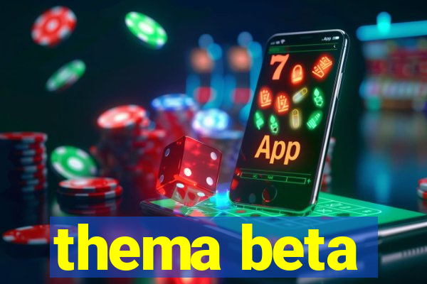 thema beta