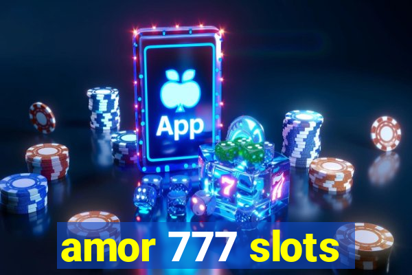 amor 777 slots