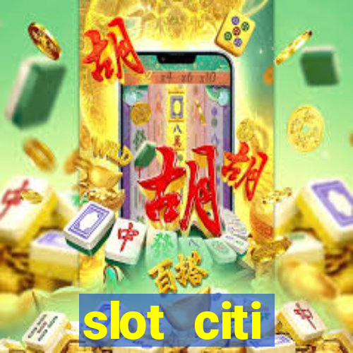 slot citi бонусы за регистрацию киев