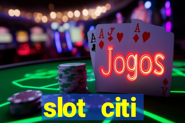 slot citi бонусы за регистрацию киев