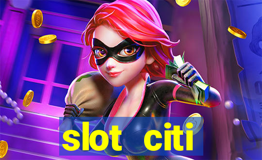 slot citi бонусы за регистрацию киев