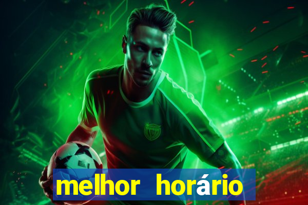 melhor horário para jogar fortune tiger hoje tarde