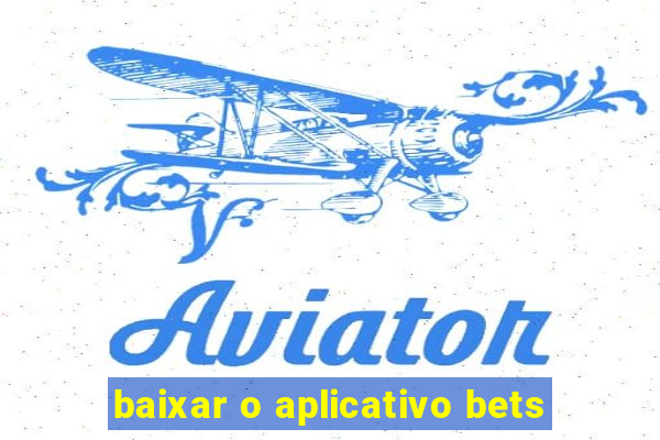 baixar o aplicativo bets