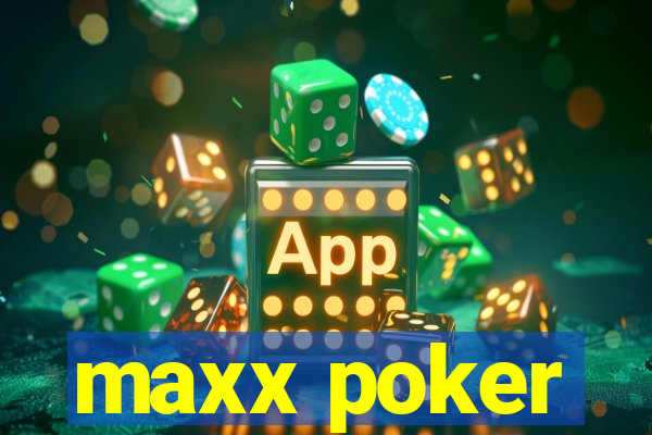 maxx poker