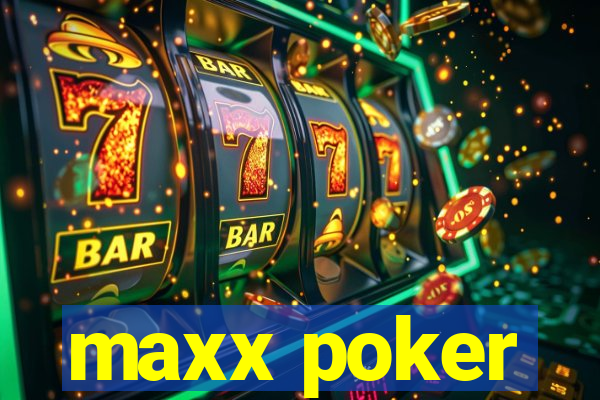 maxx poker