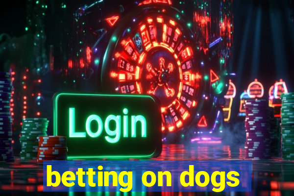 betting on dogs