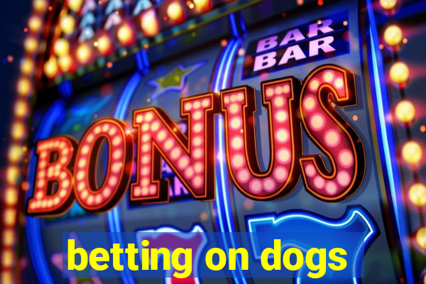 betting on dogs