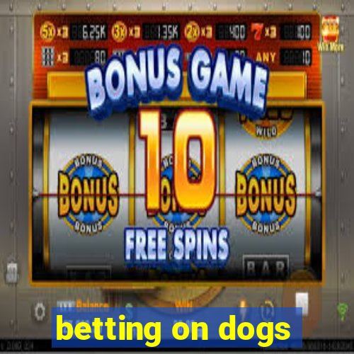 betting on dogs