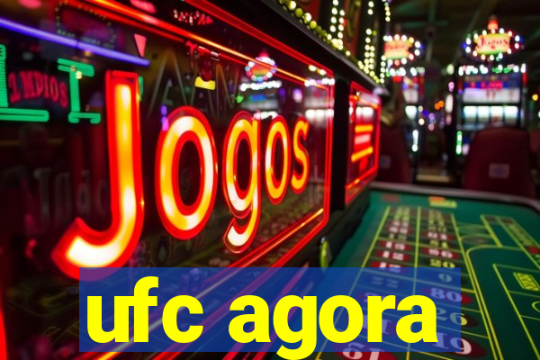 ufc agora