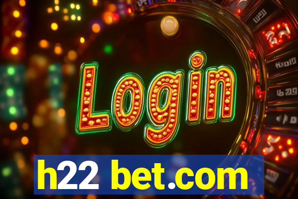 h22 bet.com