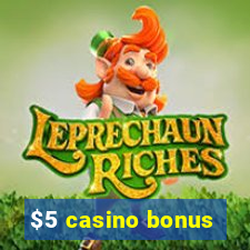 $5 casino bonus