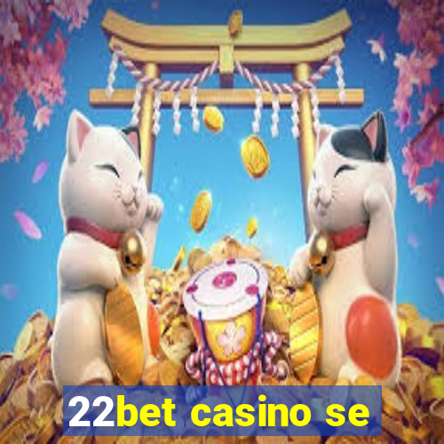 22bet casino se