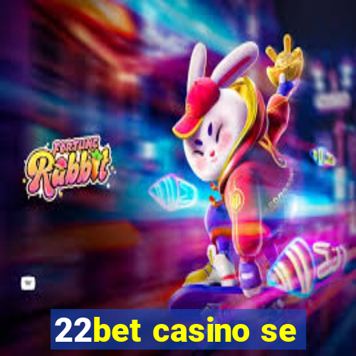 22bet casino se