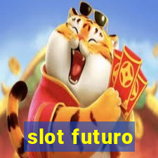 slot futuro