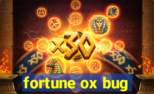 fortune ox bug