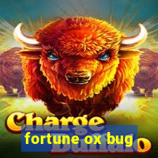 fortune ox bug