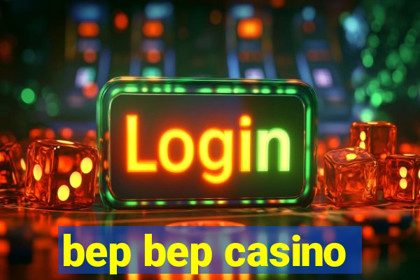 bep bep casino