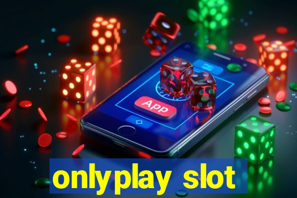 onlyplay slot