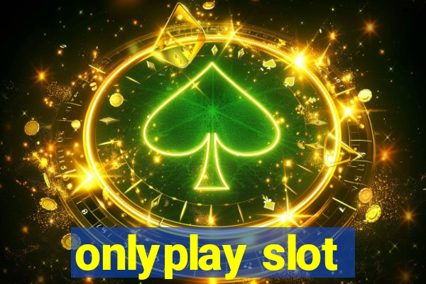 onlyplay slot