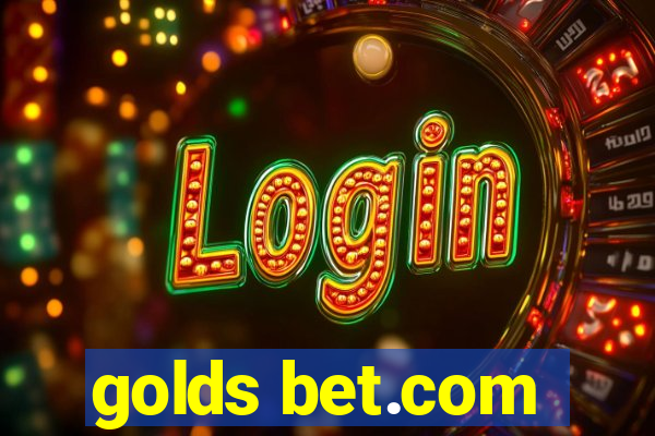 golds bet.com