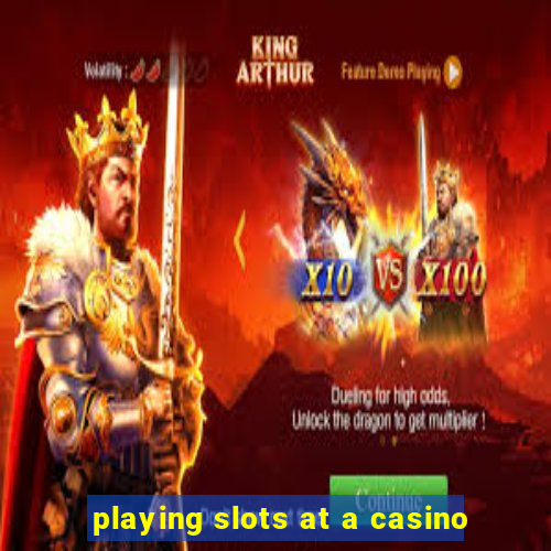 playing slots at a casino