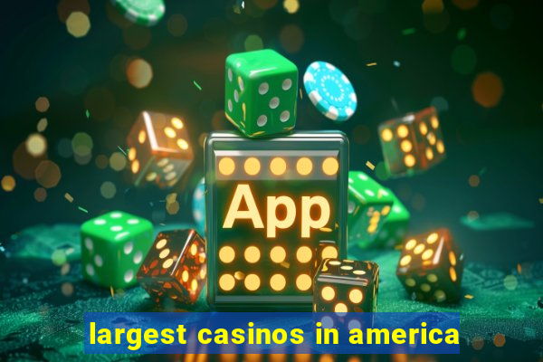 largest casinos in america