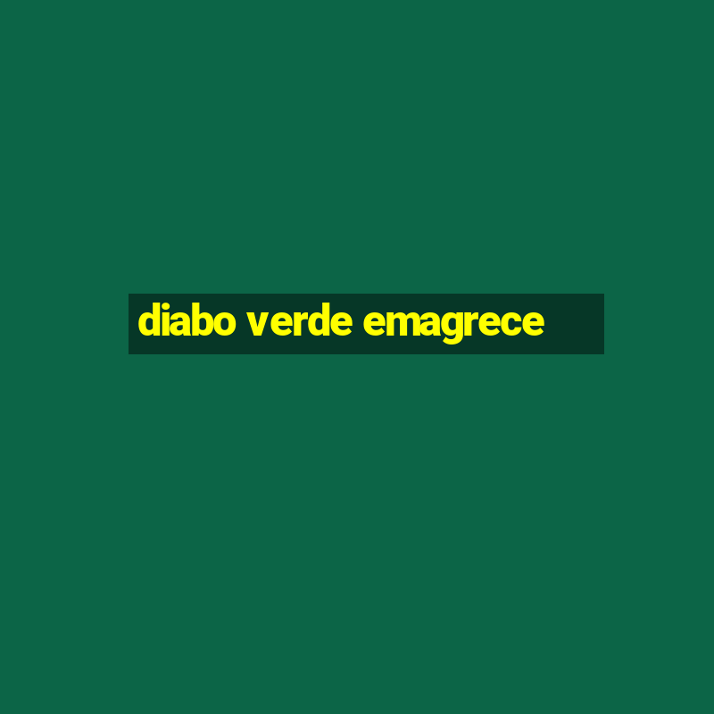 diabo verde emagrece