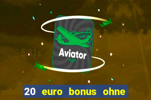 20 euro bonus ohne einzahlung casino