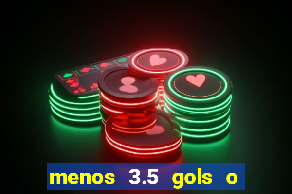 menos 3.5 gols o que significa