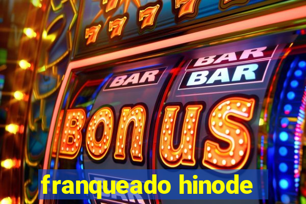 franqueado hinode