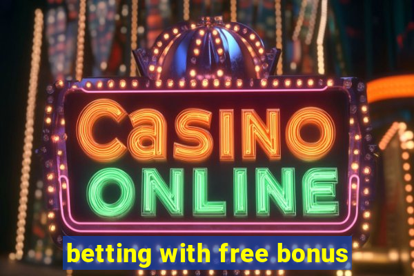 betting with free bonus