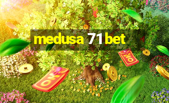 medusa 71 bet