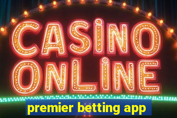 premier betting app