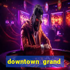 downtown grand casino in las vegas