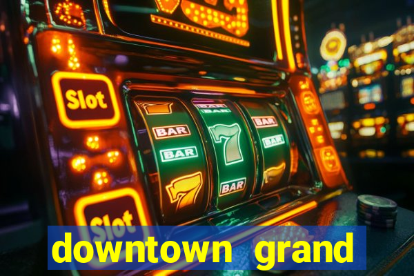 downtown grand casino in las vegas