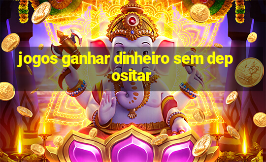 jogos ganhar dinheiro sem depositar