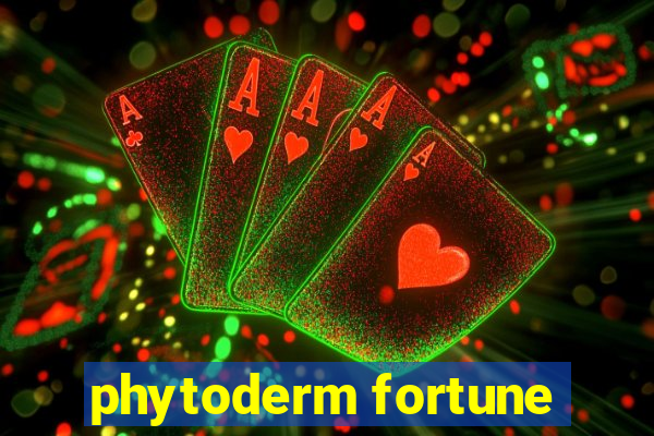 phytoderm fortune