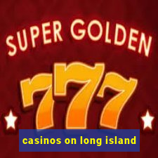 casinos on long island