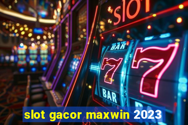 slot gacor maxwin 2023