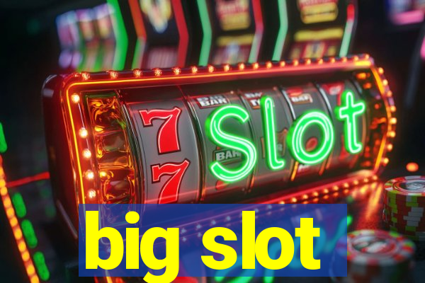 big slot