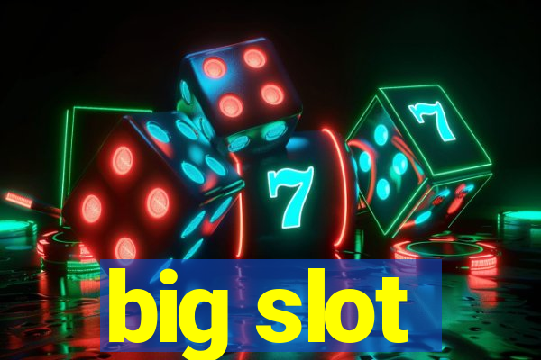 big slot