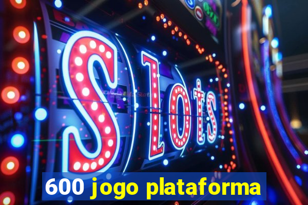 600 jogo plataforma