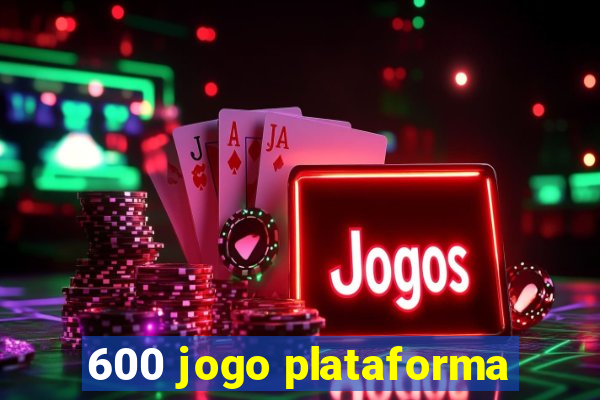 600 jogo plataforma