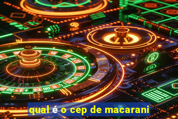 qual é o cep de macarani