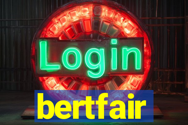 bertfair