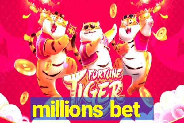 millions bet