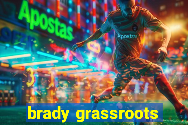 brady grassroots