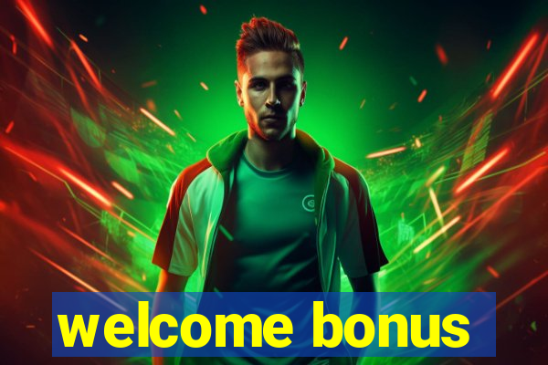 welcome bonus