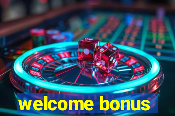 welcome bonus